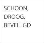 schoon, droog, beveiligd